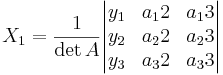 X_1 = \frac{1}{\det A}\begin{vmatrix}
y_1 & a_12 & a_13 \\
y_2 & a_22 & a_23 \\
y_3 & a_32 & a_33
\end{vmatrix}
