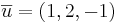\overline{u} = (1,2,-1)