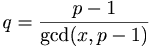 q = \frac{p-1}{\mbox{gcd}(x, p-1)}