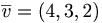\overline{v} = (4,3,2)