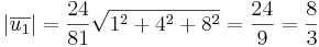 |\overline{u_1}| = \frac{24}{81} \sqrt{1^2 + 4^2 + 8^2} = \frac{24}{9} = \frac{8}{3}