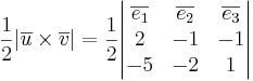 \frac{1}{2} |\overline{u} \times \overline{v}| = \frac{1}{2} 
\begin{vmatrix}
\overline{e_1} & \overline{e_2} & \overline{e_3} \\
2 & -1 & -1 \\
-5 & -2 & 1
\end{vmatrix}
