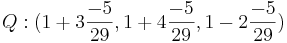 Q : (1 + 3\frac{-5}{29}, 1 + 4\frac{-5}{29}, 1 - 2\frac{-5}{29})