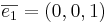 \overline{e_1} = (0,0,1)