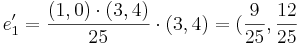 e_1' = \frac{(1,0) \cdot (3,4)}{25} \cdot (3,4) = (\frac{9}{25},\frac{12}{25}
