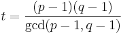 t = \frac{(p-1)(q-1)}{\gcd(p-1, q-1)} 