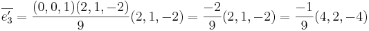 \overline{e_3'} = \frac{(0,0,1)(2,1,-2)}{9}(2,1,-2) = \frac{-2}{9}(2,1,-2) = \frac{-1}{9}(4,2,-4)