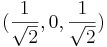 (\frac{1}{\sqrt{2}}, 0, \frac{1}{\sqrt{2}})