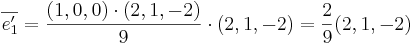 \overline{e_1'} = \frac{(1,0,0) \cdot (2,1,-2)}{9} \cdot (2,1,-2) = \frac{2}{9} (2,1,-2)