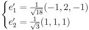 
\begin{cases}
e'_1 = \frac{1}{\sqrt{18}} (-1,2,-1)\\
e'_2 = \frac{1}{\sqrt{3}} (1,1,1)
\end{cases}
