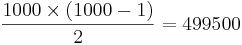 \frac{1000\times (1000-1)}{2} = 499500