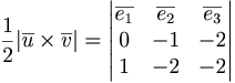 \frac{1}{2} | \overline{u} \times \overline{v}| = \begin{vmatrix}
\overline{e_1} & \overline{e_2} & \overline{e_3} \\
0 & -1 & -2 \\
1 & -2 & -2
\end{vmatrix}
