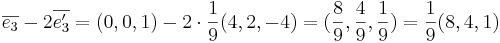 \overline{e_3} - 2\overline{e_3'} = (0,0,1) - 2 \cdot \frac{1}{9}(4,2,-4) = (\frac{8}{9}, \frac{4}{9}, \frac{1}{9}) = \frac{1}{9} (8,4,1)