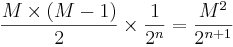 \frac{M\times(M-1)}{2} \times \frac{1}{2^n} = \frac{M^2}{2^{n+1}}