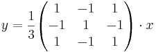 y = \frac{1}{3} \begin{pmatrix}
1 & -1 & 1 \\
-1 & 1 & -1 \\
1 & -1 & 1
\end{pmatrix}
\cdot x
