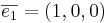 \overline{e_1} = (1,0,0)