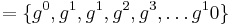 = \{ g^0, g^1, g^1, g^2, g^3, \ldots g^10 \}
