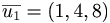 \overline{u_1} = (1,4,8)