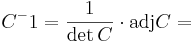 C^-1 = \frac{1}{\det C} \cdot \mbox{adj} C = 