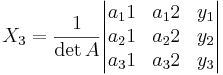 X_3 = \frac{1}{\det A}\begin{vmatrix}
a_11 & a_12 & y_1 \\
a_21 & a_22 & y_2 \\
a_31 & a_32 & y_3
\end{vmatrix}
