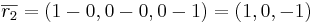 \overline{r_2} = (1-0,0-0,0-1) = (1,0,-1)