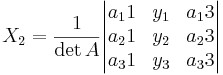 X_2 = \frac{1}{\det A}\begin{vmatrix}
a_11 & y_1 & a_13 \\
a_21 & y_2 & a_23 \\
a_31 & y_3 & a_33
\end{vmatrix}
