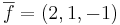 \overline{f} = (2,1,-1)