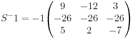S^-1 = -1 
\begin{pmatrix}
9 & -12 & 3 \\
-26 & -26 & -26 \\
5 & 2 & -7
\end{pmatrix}
