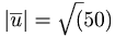 | \overline{u} | = \sqrt(50)