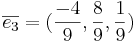 \overline{e_3} = (\frac{-4}{9}, \frac{8}{9}, \frac{1}{9})