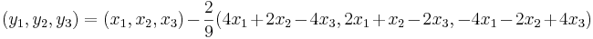 (y_1,y_2,y_3) = (x_1,x_2,x_3) - \frac{2}{9} (4x_1 + 2x_2 - 4x_3, 2x_1 + x_2 - 2x_3, -4x_1 -2x_2 + 4x_3)
