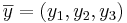 \overline{y} = (y_1,y_2,y_3)