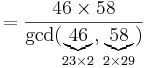 = \frac{46\times 58}{\gcd(\underbrace{46}_{23 \times 2},
\underbrace{58}_{2 \times 29})}