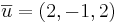 \overline{u} = (2,-1,2)